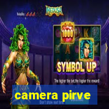 camera pirve